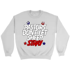 Pastors Don't Let Sheep Stray Crewneck
