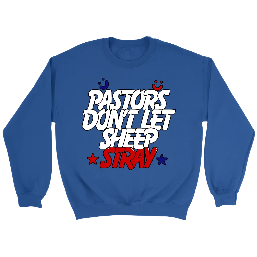 Pastors Don't Let Sheep Stray Crewneck